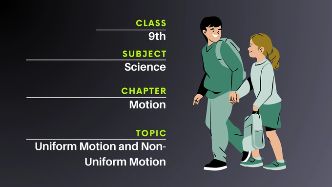 Illustration of two school children walking with backpacks, showing Class 9 Science chapter on Motion, focused on the topic Uniform and Non-Uniform Motion